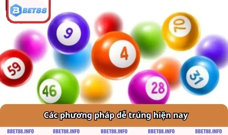 Các phương pháp dễ trúng hiện nay
